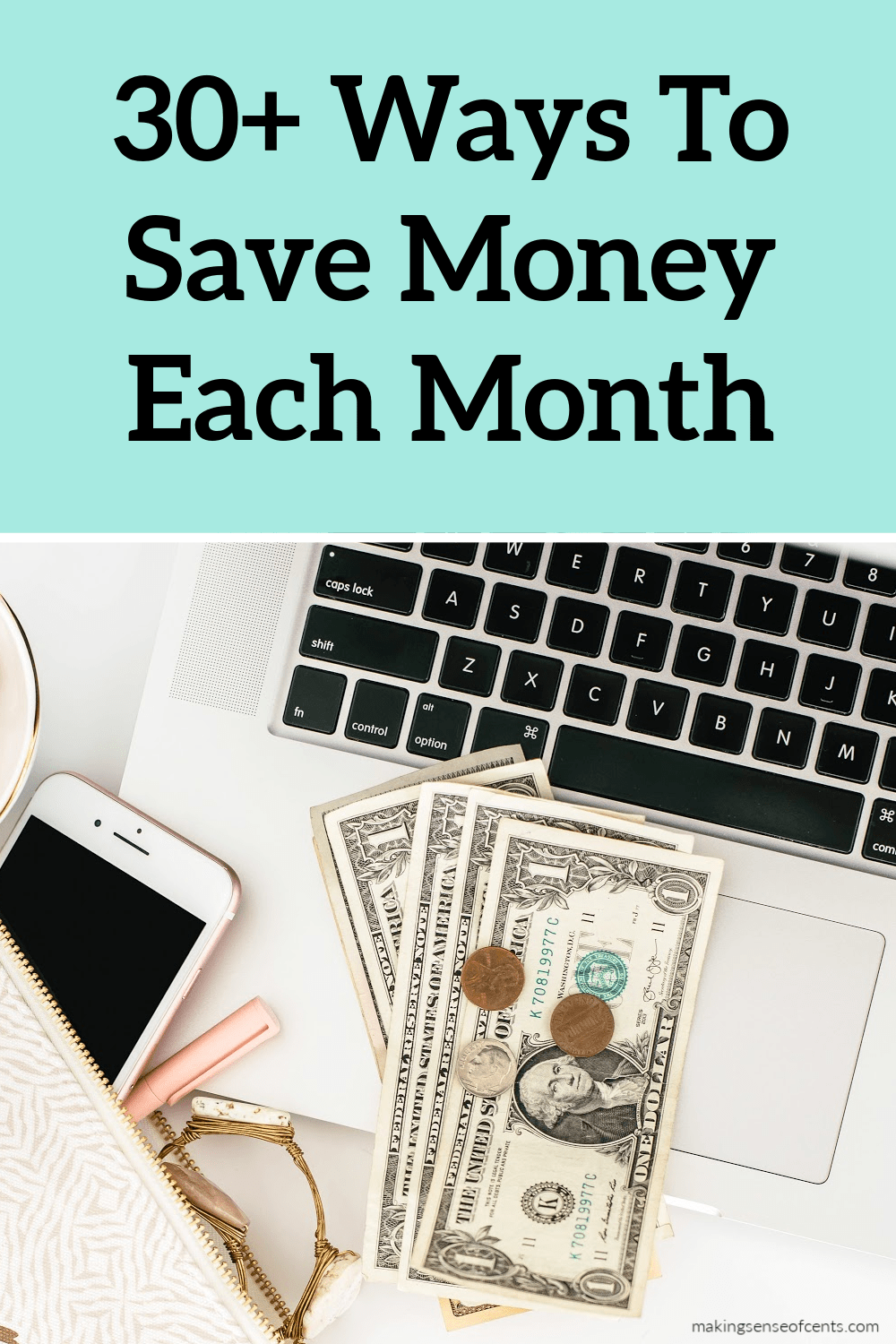 30+ Ways To Save Money Each Month - Save Money Today!