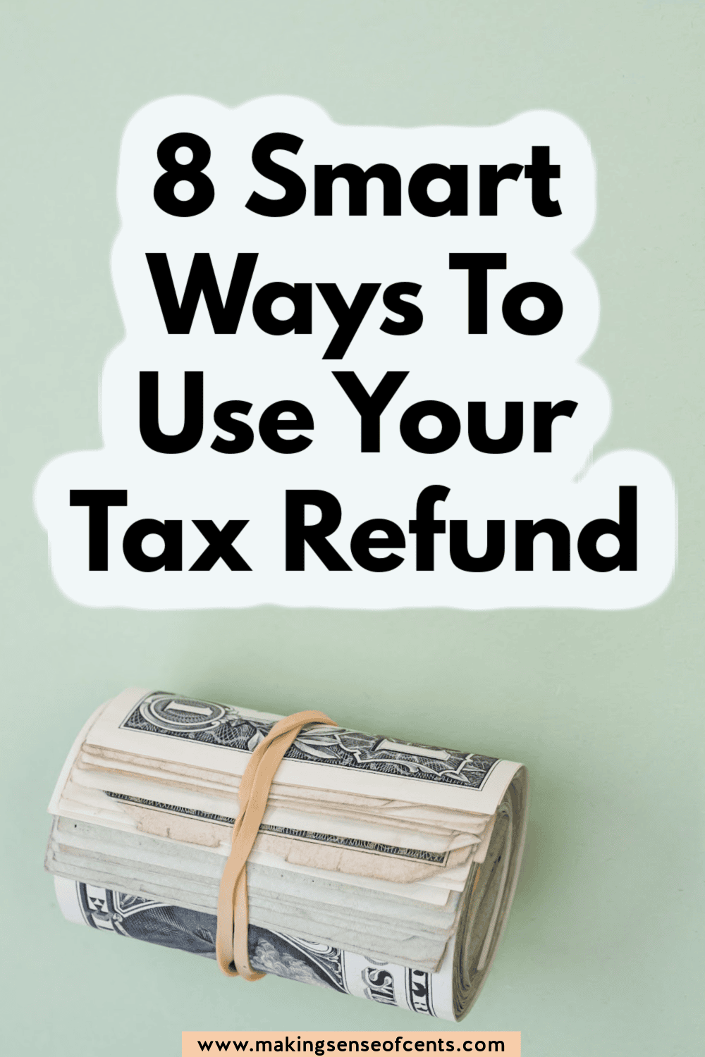 8 Smart Ways To Use Your Tax Refund