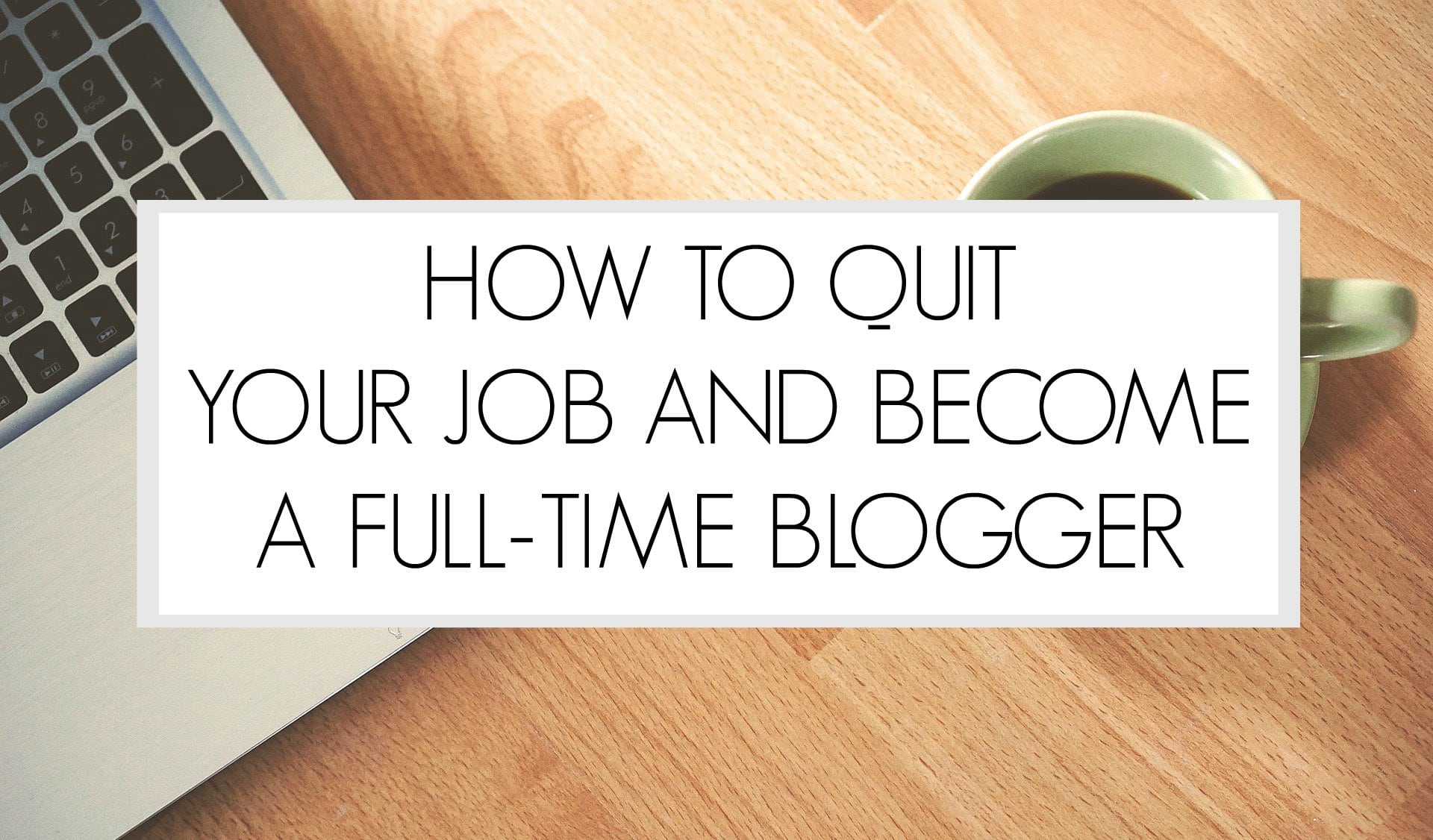 How To a FullTime Blogger and Make Money From Blogging