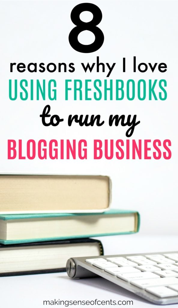 8 Reasons I Love Using FreshBooks To Run My Blogging Business