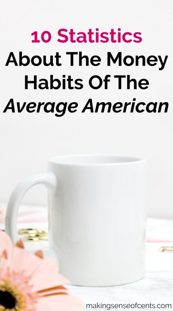 10 Statistics About The Money Habits Of The Average American