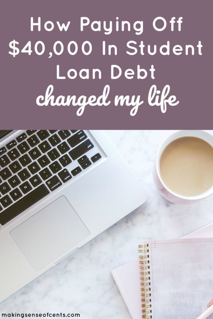 How Paying Off $40,000 In Student Loan Debt Changed My Life