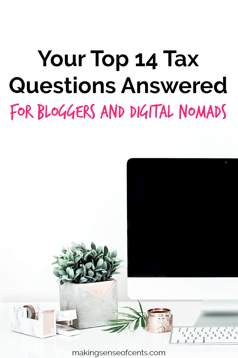 Your Top 14 Tax Questions For Bloggers And Digital Nomads