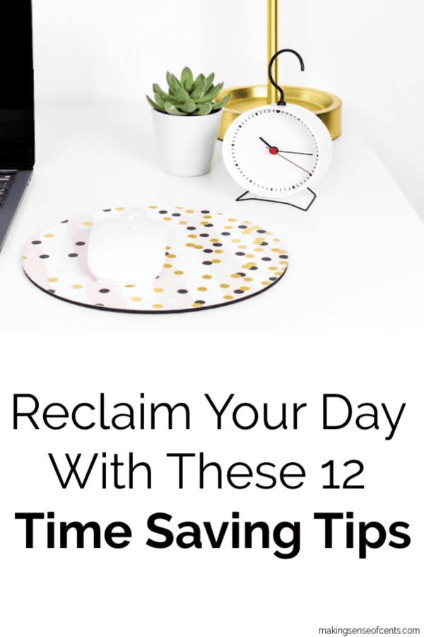 Reclaim Your Day With These 12 Time Saving Tips #timesavingtips #time