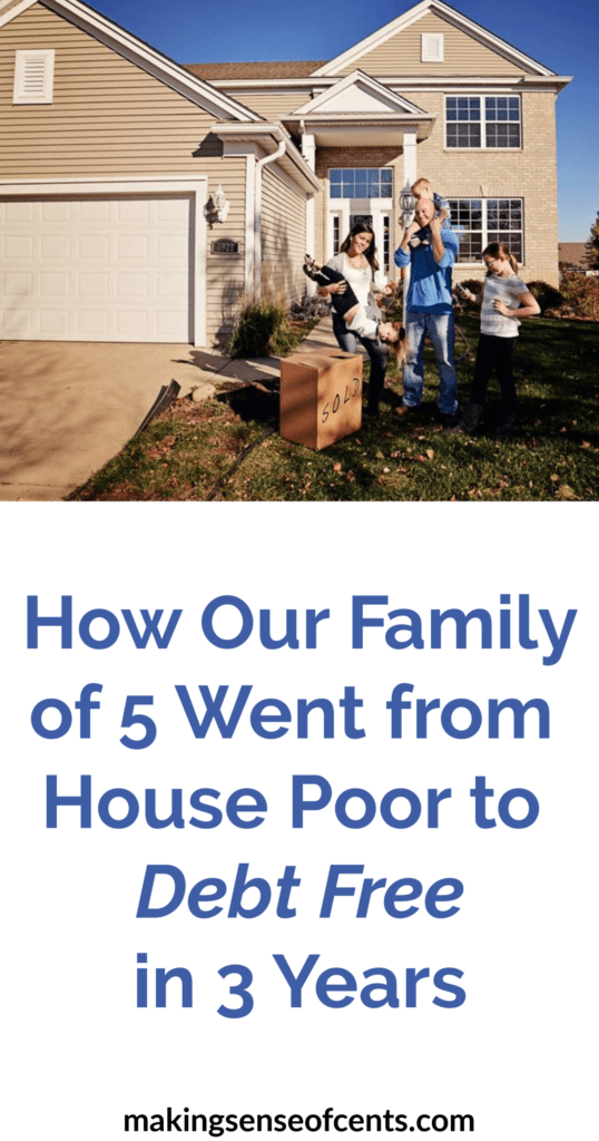 How Our Family of 5 Went from House Poor to Debt Free in 3 Years