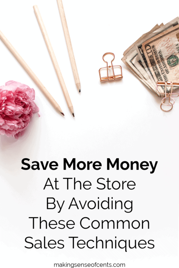 Save More At The Store By Avoiding These Common Sales Techniques #salestechniques #savemoney