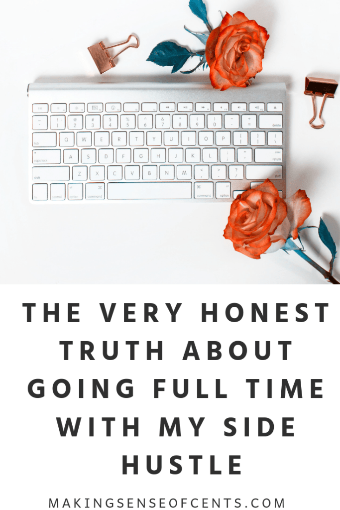 The Very Honest Truth About Going Full Time With My Side Hustle #sidehustle #makeextramoney