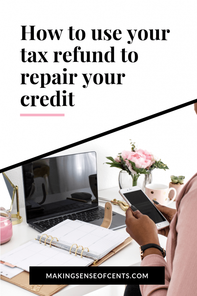 How to use your tax refund to repair your credit