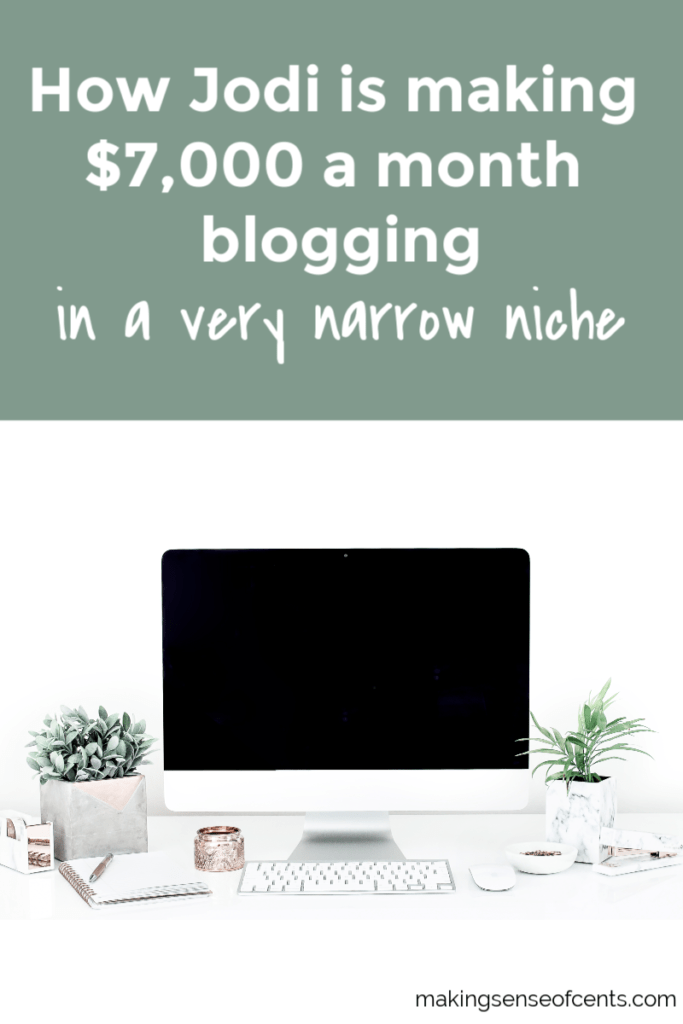 How Jodi is making $7,000 a month blogging in a very narrow niche #howtostartablog #makeextramoney