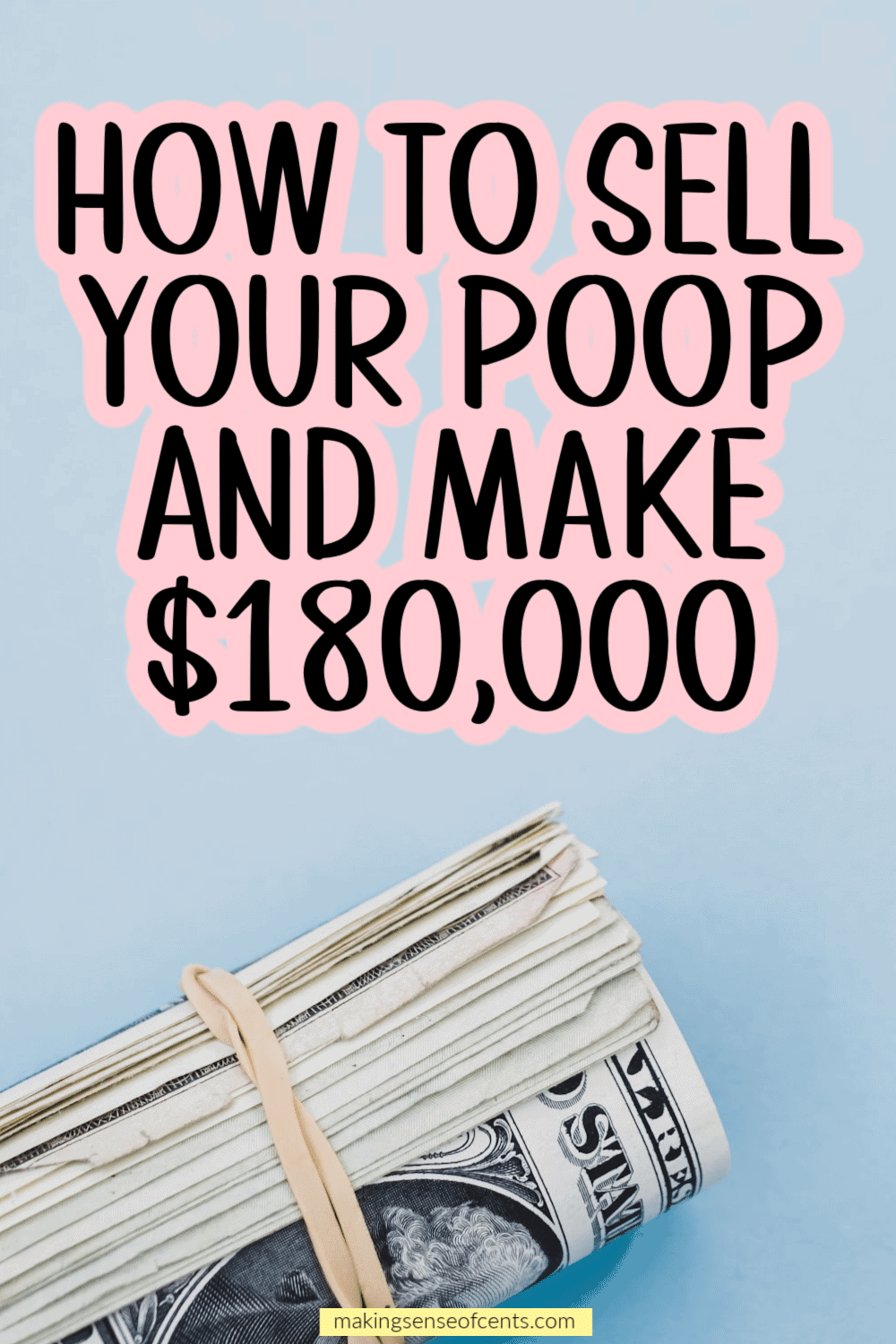 How To Sell Your Poop And Make 180,000 A Year
