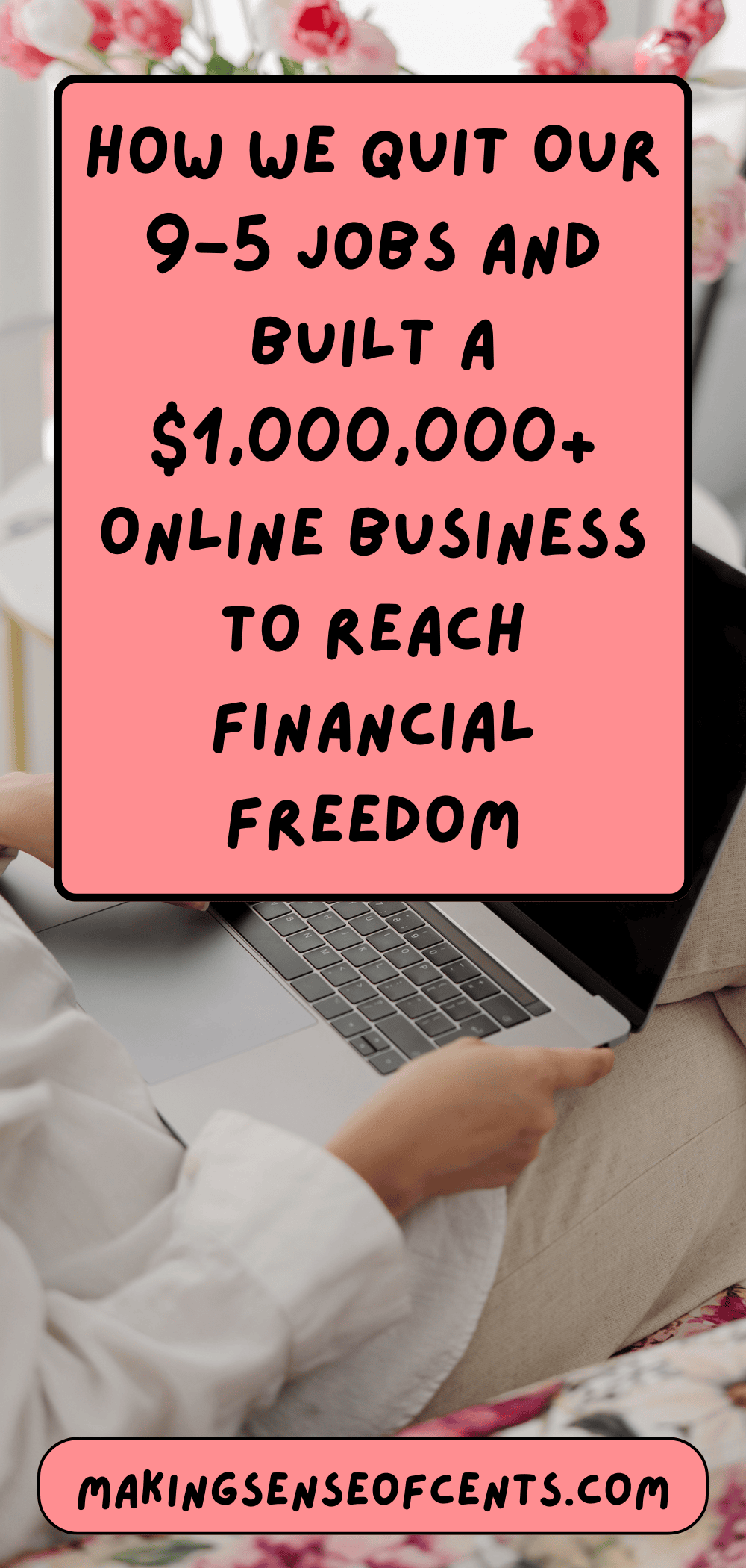 How We Quit Our 95 Jobs and Built a 1,000,000+ Online Business to